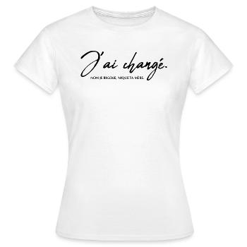 J'ai changé. non je rigole, nique ta mère - T-shirt Femme - blanc - Devant - AI Model Female 172 dark (172cm)