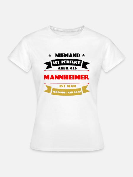 Perfekter Mannheimer - Mannheim Deutschland Pfalz - Frauen T-Shirt - Weiß