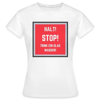Trink ein Glas Wasser! - Frauen T-Shirt - Weiß - Vorne - AI Model Female 172 dark (172cm)