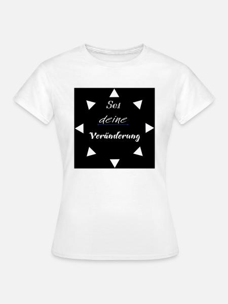 Veränderung - Frauen T-Shirt - Weiß