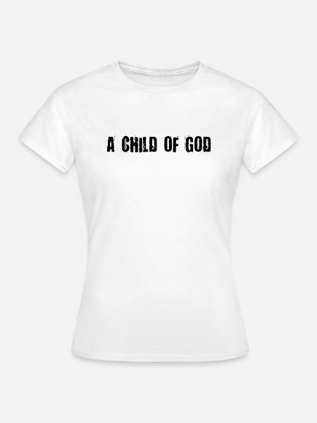 Ein Kind Gottes - Frauen T-Shirt - Weiß