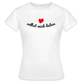 Selbst mich lieben Selbstliebe Spruch Sprüche - Frauen T-Shirt - Weiß - Vorne - AI Model Female 172 dark (172cm)