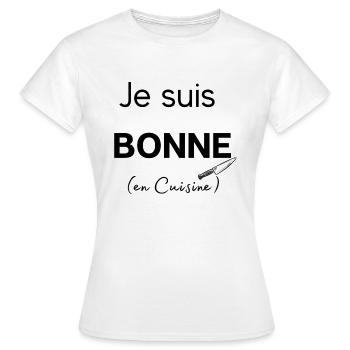 Je suis BONNE (en Cuisine) - T-shirt Femme - blanc - Devant - AI Model Female 172 dark (172cm)