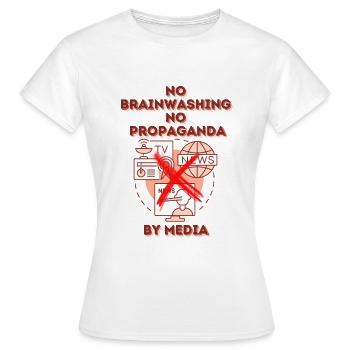 No Brainwashing, No Propaganda by Media - Women's T-Shirt - white - Front - AI Model Female 172 dark (172cm)