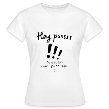 Hey psssss !!! Tu veux être mon parrain - T-shirt Femme - blanc - Devant - AI Model Female 172 dark (172cm)