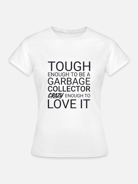 Garbage collector Crazy - Frauen T-Shirt - Weiß