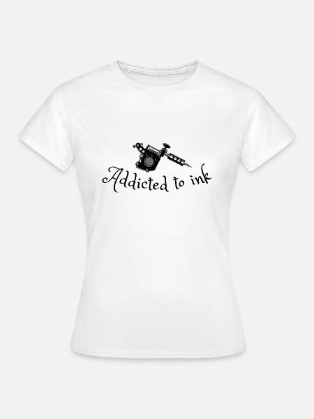 süchtig nach Tinte, Tätowierung - Frauen T-Shirt - Weiß