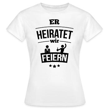 Er heiratet, wir feiern! - Frauen T-Shirt - Weiß - Vorne - AI Model Female 172 dark (172cm)
