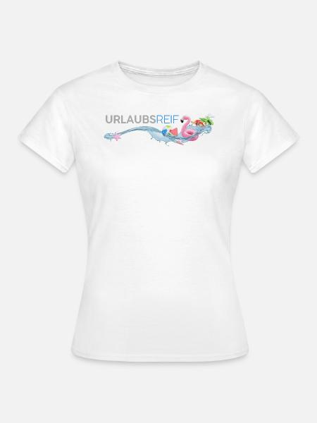 Urlaubsreif - Frauen T-Shirt - Weiß