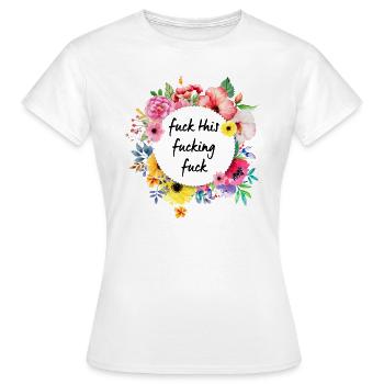 Baise cette putain de baise - T-shirt Femme - blanc - Devant - AI Model Female 172 dark (172cm)