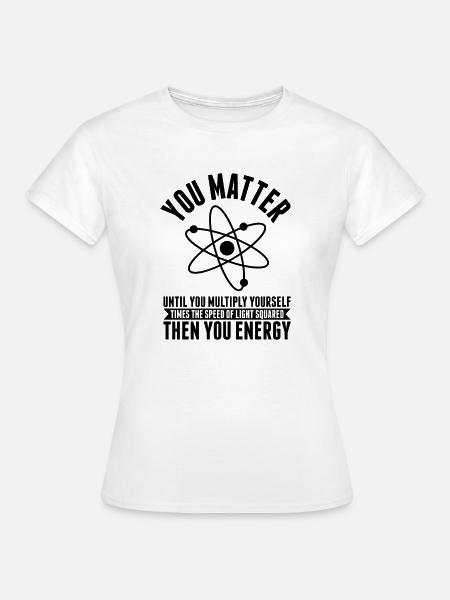 Physik Wissenschaft | Physiker Studenten Geschenke - Frauen T-Shirt - Weiß