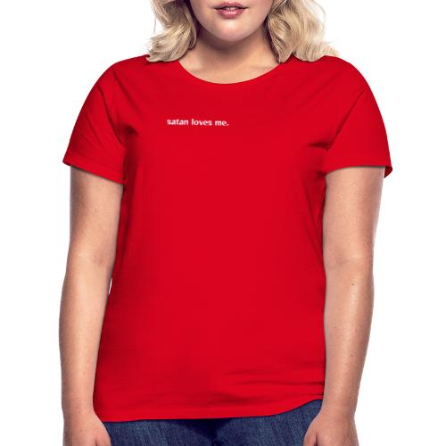satan loves me. - Women's T-Shirt