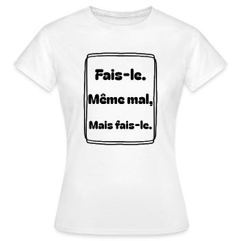 Fais-le. Même mal, mais fais-le. - T-shirt Femme - blanc - Devant - AI Model Female 172 dark (172cm)