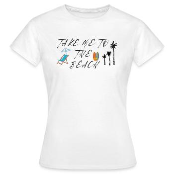 Take Me To The Beach - T-shirt Femme - blanc - Devant - AI Model Female 172 dark (172cm)