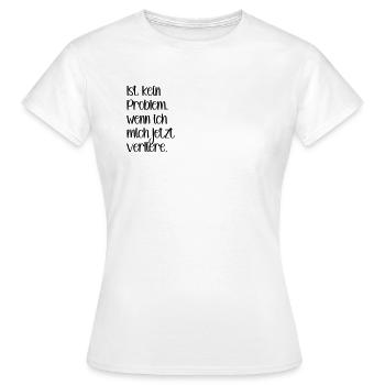 Ist kein Problem, .. - ANGELASSENLU - Frauen T-Shirt - Weiß - Vorne - AI Model Female 172 dark (172cm)