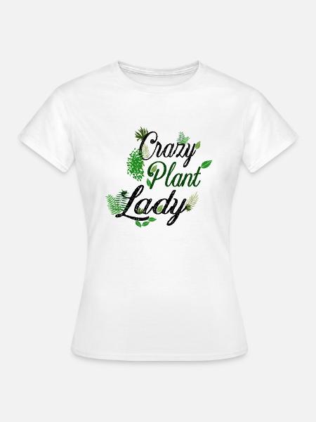 Crazy Plant Lady - Frauen T-Shirt - Weiß