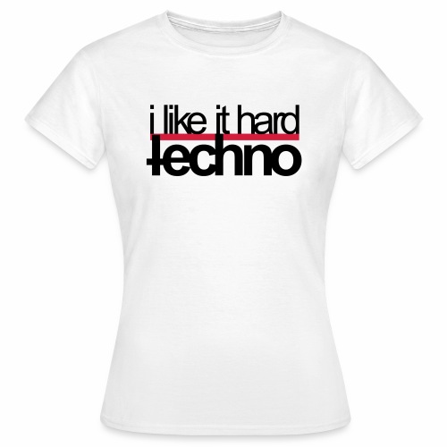 i like it hard techno Bass Rave Festivals Events - Frauen T-Shirt