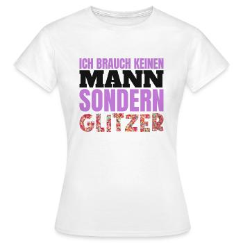 Kein Mann, sondern Glitzer - Singlefrau Spruch - Frauen T-Shirt - Weiß - Vorne - AI Model Female 172 dark (172cm)
