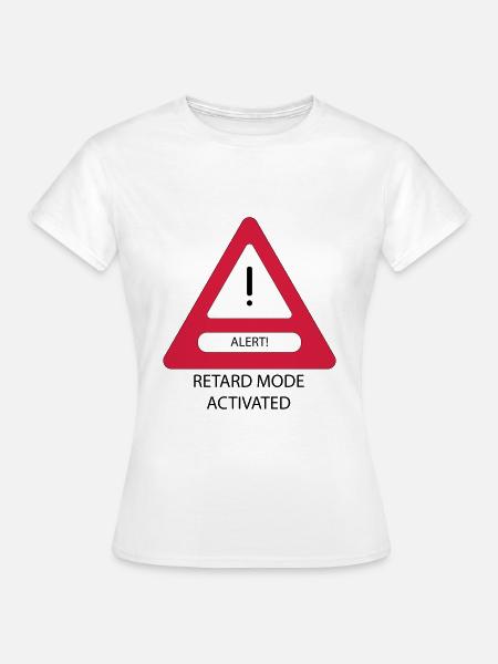 Retard Mode Activated! - Women's T-Shirt - white