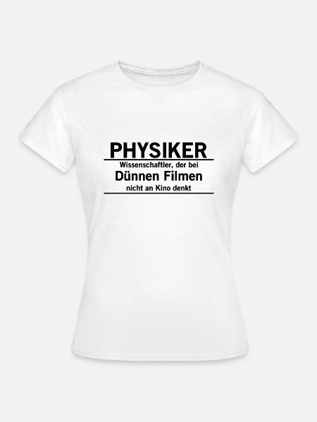 Physiker dünner Film Geschenk Idee Physik fun - Frauen T-Shirt - Weiß