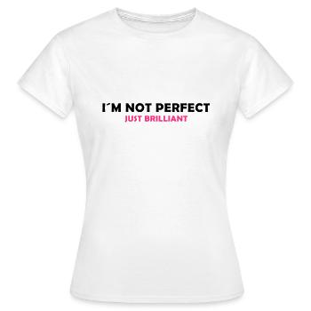 I´m not perfect - just brilliant - Frauen T-Shirt - Weiß - Vorne - AI Model Female 172 dark (172cm)