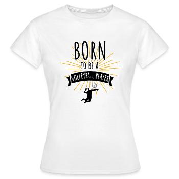 Born to be a volleyball player - Women's T-Shirt - white - Front - AI Model Female 172 dark (172cm)