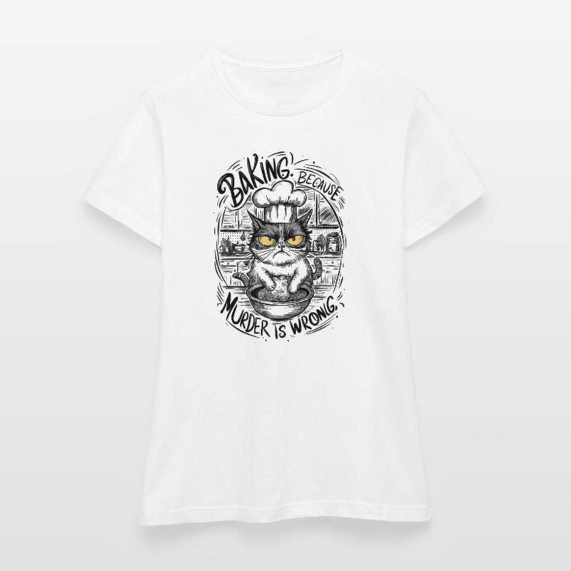 Baking Because Murder Is Wrong Women's T-Shirt