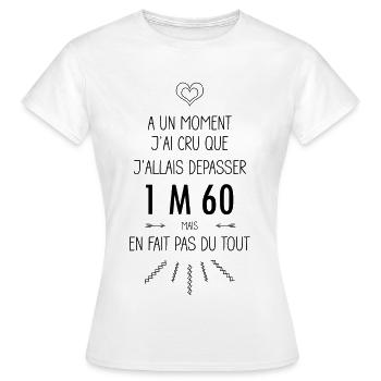A un moment j'ai cru que j'allais dépasser 1m60 - T-shirt Femme - blanc - Devant - AI Model Female 172 dark (172cm)