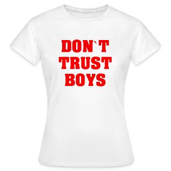 LUSTIGES FEMINISTIN DON`T TRUST BOYS GESCHENK GIRL - Frauen T-Shirt - Weiß - Vorne - AI Model Female 172 dark (172cm)