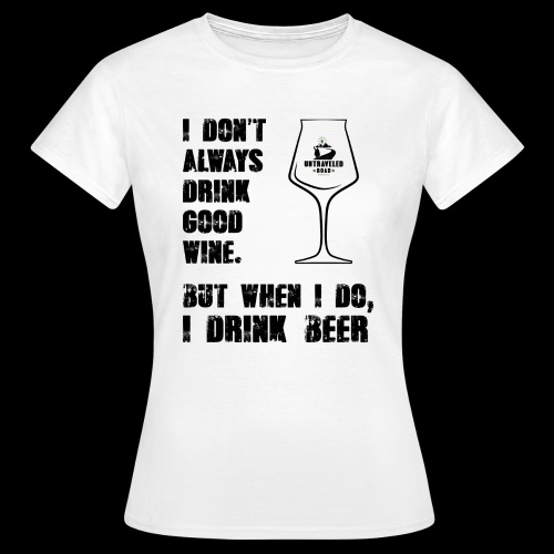 T-Shirt - I drink Beer - Frauen T-Shirt