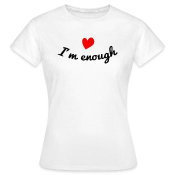 I´m enough Selbstvertrauen Selbstliebe Spruch - Frauen T-Shirt - Weiß - Vorne - AI Model Female 172 dark (172cm)