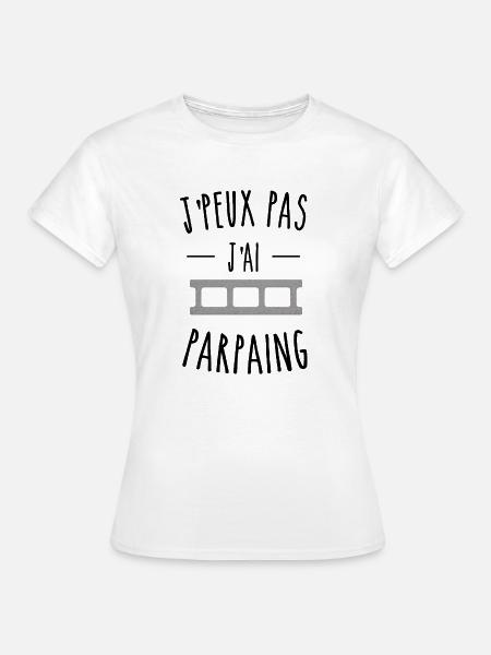 je peux pas j'ai parpaing humour - T-shirt Femme - blanc