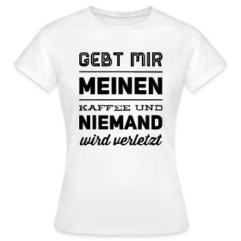 Gebt mir meinen Kaffee und niemand wird verletzt - Frauen T-Shirt - Weiß - Vorne - AI Model Female 172 dark (172cm)
