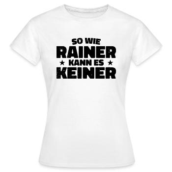 Personne ne peut le faire comme Rainer - T-shirt Femme - blanc - Devant - AI Model Female 172 dark (172cm)
