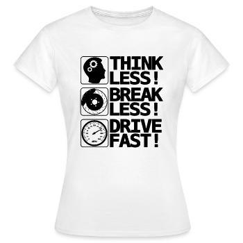 Brake Less Drive Fast - Women's T-Shirt - white - Front - AI Model Female 172 dark (172cm)