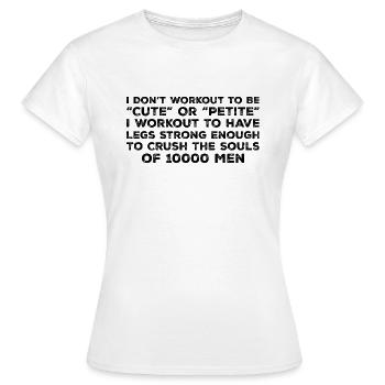I Don't Workout To Be Cute Or Petite - Workout - T-shirt Femme - blanc - Devant - AI Model Female 172 dark (172cm)