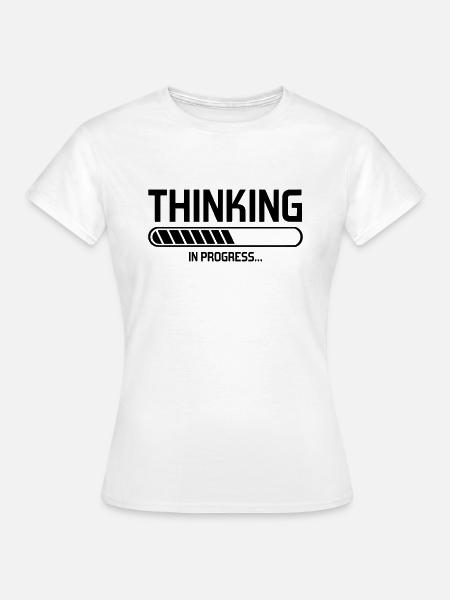 thinking - Frauen T-Shirt -