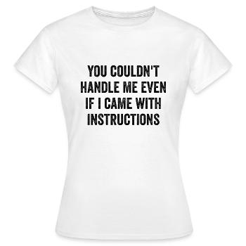 You Couldn't Handle Me Even If I Came Instructions - Women's T-Shirt - white - Front - AI Model Female 172 dark (172cm)
