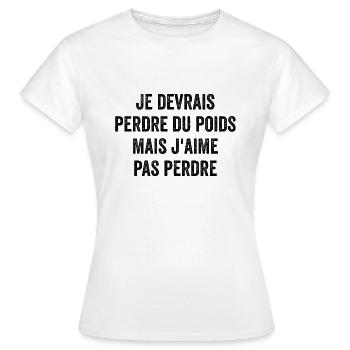 Je Devrais Perdre Du Poids Mais J'aime Pas Perdre - T-shirt Femme - blanc - Devant - AI Model Female 172 dark (172cm)