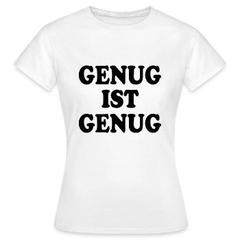 Genug ist genug - Frauen T-Shirt - Weiß - Vorne - AI Model Female 172 dark (172cm)