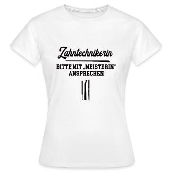 Zahntechnikerin Meisterin Zahntechnikermeisterin - Frauen T-Shirt - Weiß - Vorne - AI Model Female 172 dark (172cm)