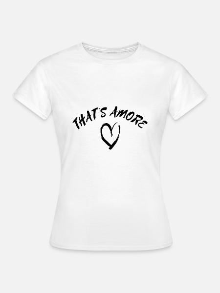 That`s Amore - Frauen T-Shirt - Weiß