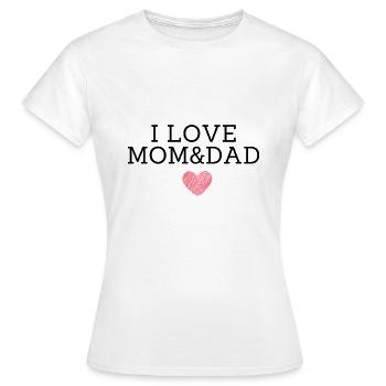 I love mom and dad - Women's T-Shirt - white - Front - AI Model Female 172 dark (172cm)