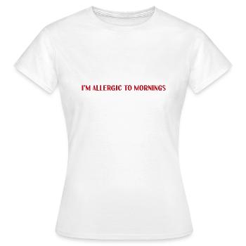 Je suis allergique aux matins - T-shirt Femme - blanc - Devant - AI Model Female 172 dark (172cm)