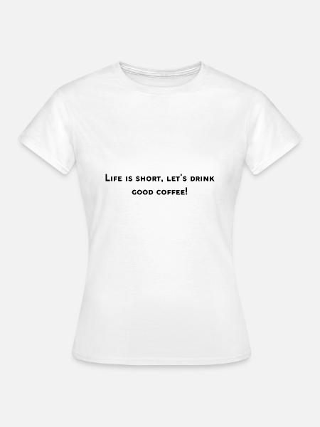 Lustiges Kaffee-Design - Frauen T-Shirt - Weiß