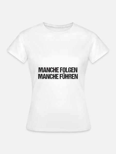 Manche führen manche folgen - Frauen T-Shirt - Weiß