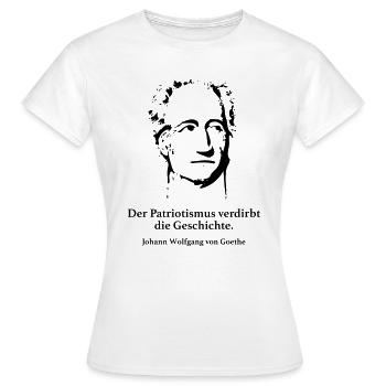 Goethe: Der Patriotismus verdirbt die Geschichte. - Frauen T-Shirt - Weiß - Vorne - AI Model Female 172 dark (172cm)