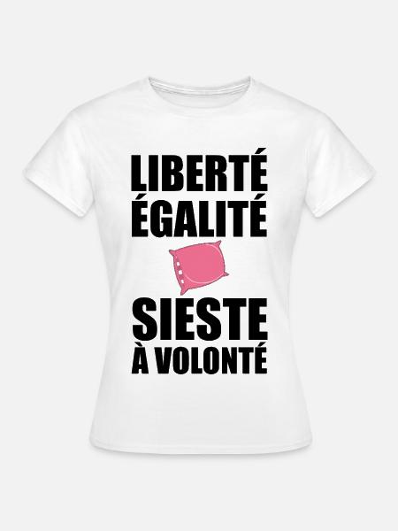 Freiheit Gleichheit Nickerchen nach Belieben lustig Französisch - Frauen T-Shirt - Weiß