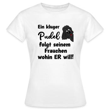 Ein kluger Pudel folgt seinem Frauchen wohin er - Frauen T-Shirt - Weiß - Vorne - AI Model Female 172 dark (172cm)