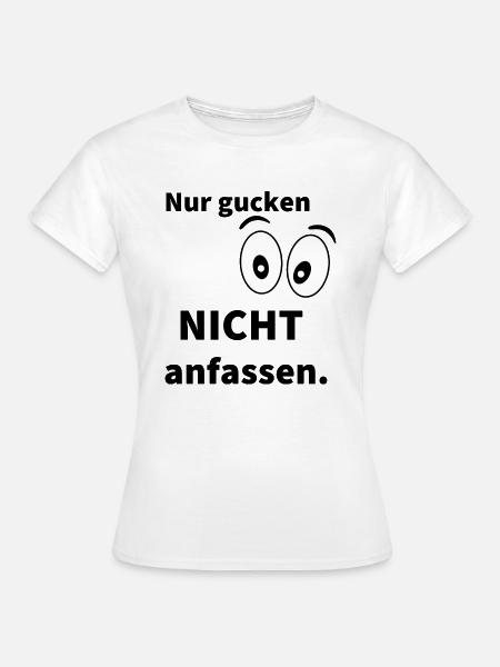 Nur gucken - Frauen T-Shirt - Weiß